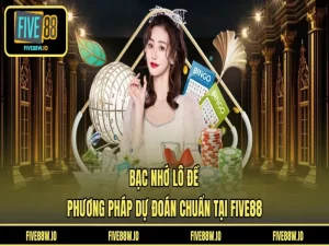 Bạc Nhớ Lô Đề - Phương Pháp Dự Đoán Chuẩn Tại FIVE88