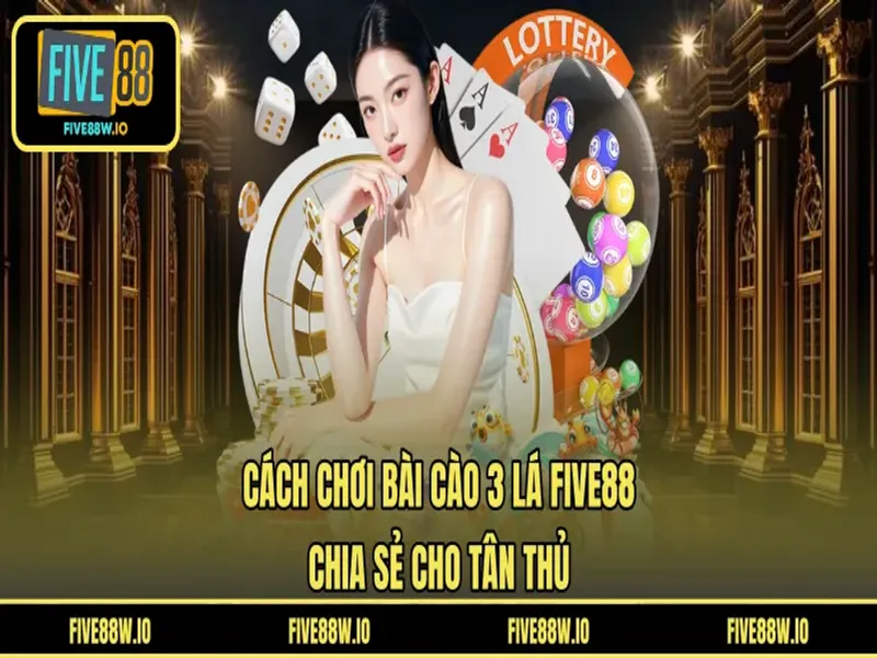 Cách Chơi Bài Cào 3 Lá FIVE 88 - Chia Sẻ Cho Tân Thủ