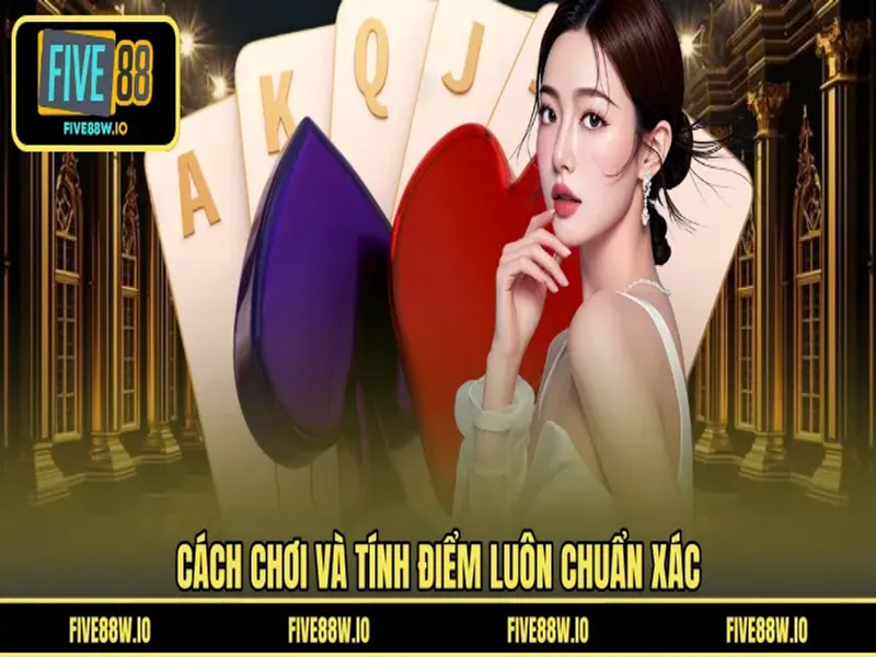 Cách chơi và tính điểm luôn chuẩn xác
