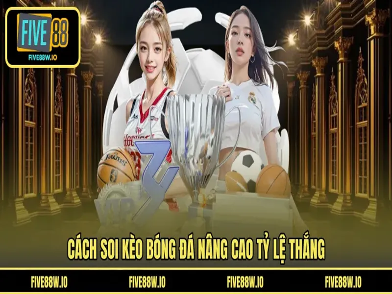 Cách soi kèo bóng đá nâng cao tỷ lệ thắng