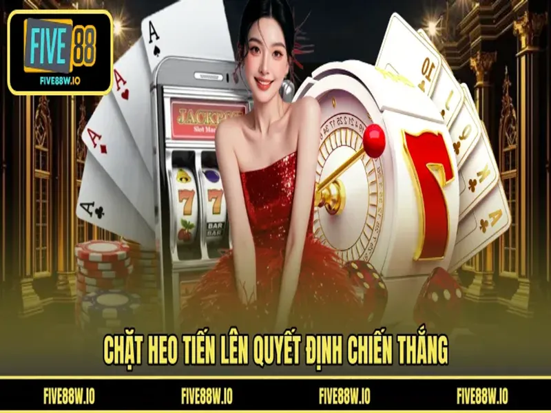 Chặt heo tiến lên quyết định chiến thắng