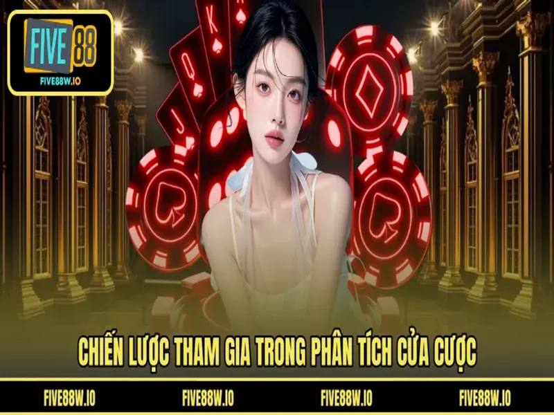 Chiến lược tham gia trong phân tích cửa cược