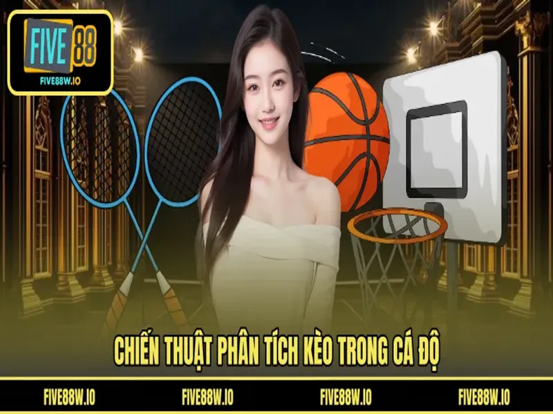Chiến thuật phân tích kèo trong cá độ
