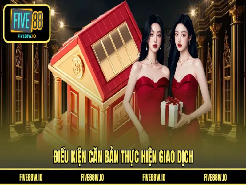 Điều kiện căn bản thực hiện giao dịch