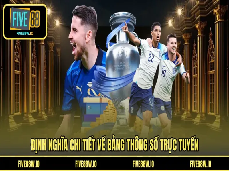Định nghĩa chi tiết về bảng thông số trực tuyến