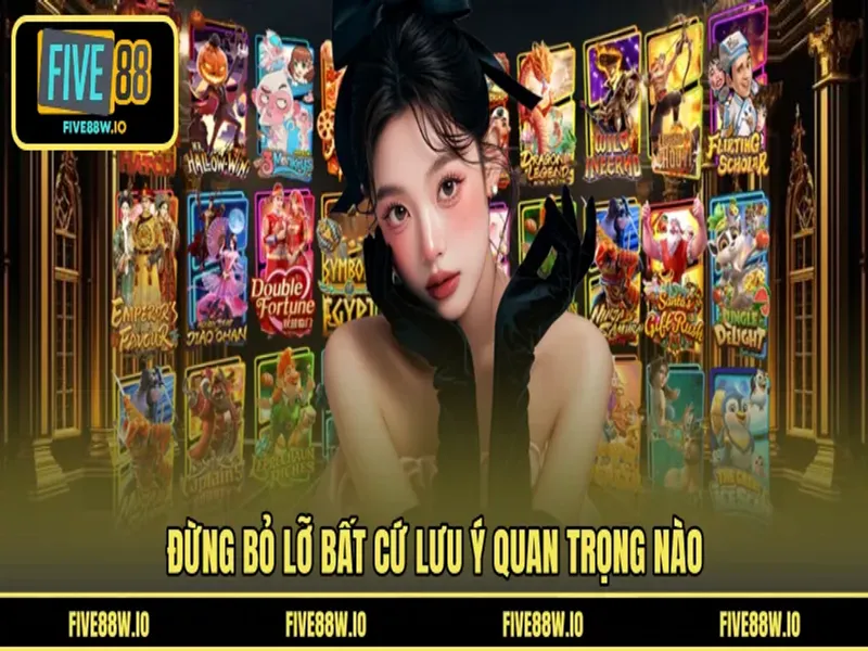 Đừng bỏ lỡ bất cứ lưu ý quan trọng nào