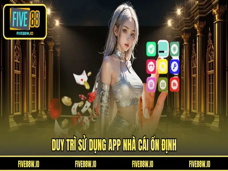Duy trì sử dụng app nhà cái ổn định