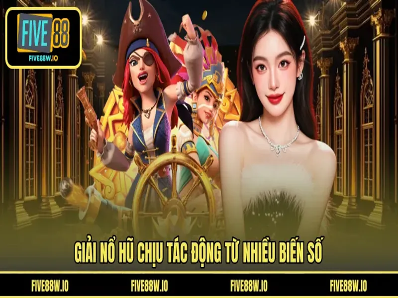 Giải nổ hũ chịu tác động từ nhiều biến số