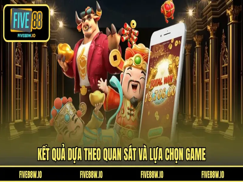 Kết quả dựa theo quan sát và lựa chọn game
