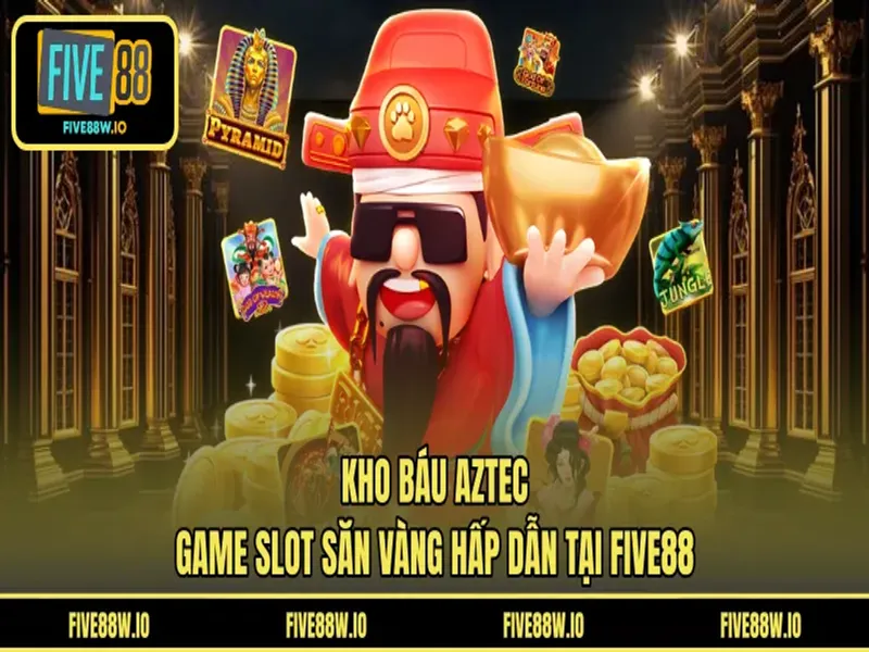 Kho Báu Aztec – Game Slot Săn Vàng Hấp Dẫn Tại FIVE88