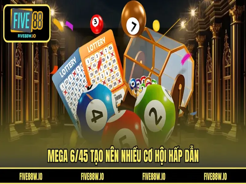 Mega 6/45 tạo nên nhiều cơ hội hấp dẫn
