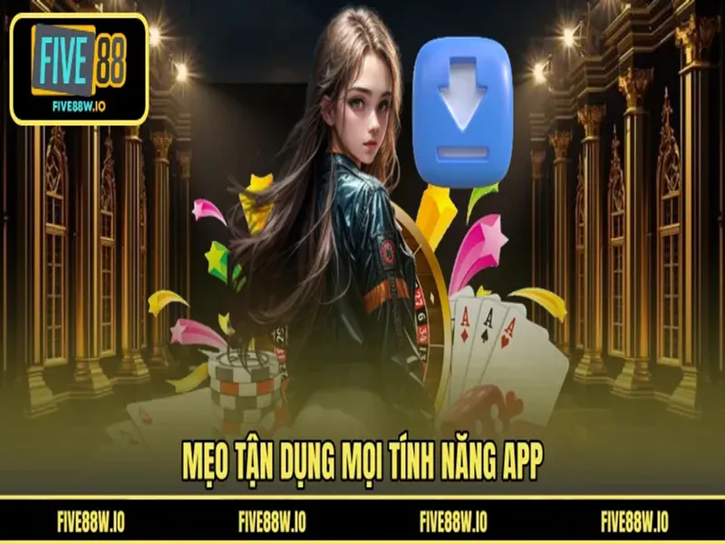 Mẹo tận dụng mọi tính năng app