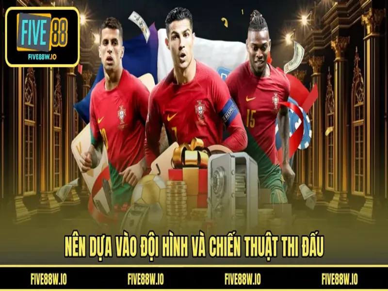 Nên dựa vào đội hình và chiến thuật thi đấu
