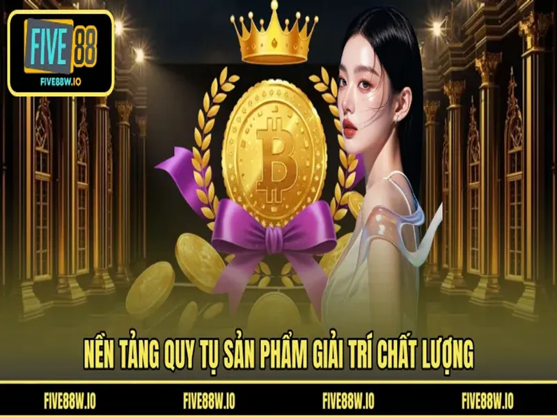 Nền tảng quy tụ sản phẩm giải trí chất lượng