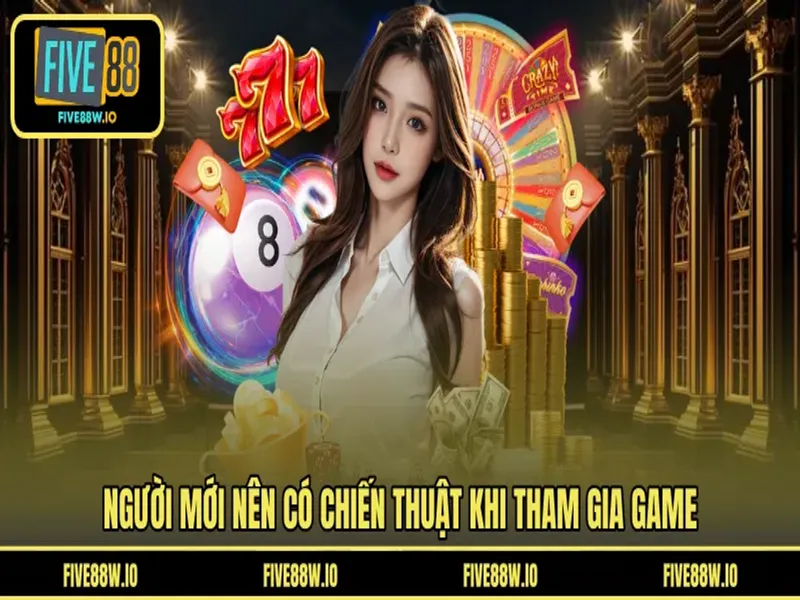 Người mới nên có chiến thuật khi tham gia game