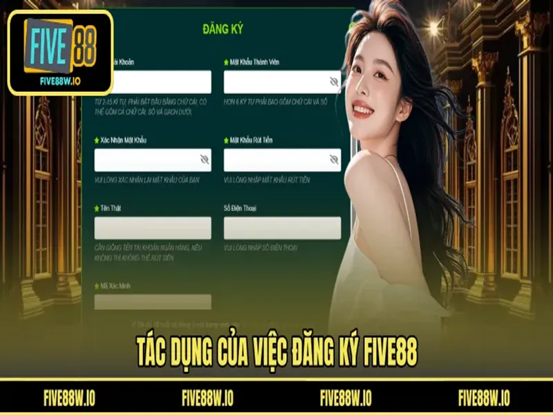 Tác dụng của việc đăng ký FIVE88