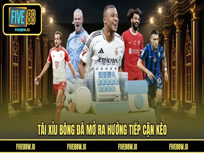 Tài xỉu bóng đá mở ra hướng tiếp cận kèo 