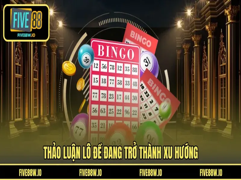 Thảo luận lô đề đang trở thành xu hướng