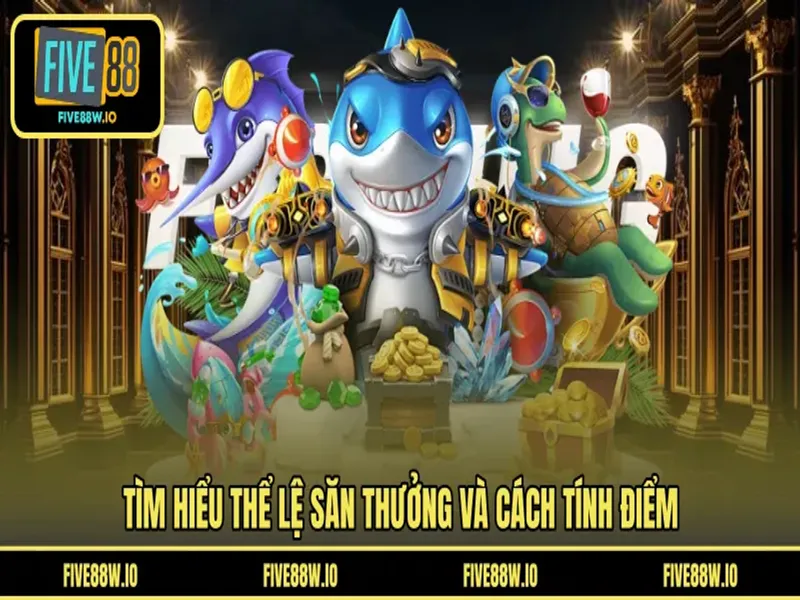 Tìm hiểu thể lệ săn thưởng và cách tính điểm 