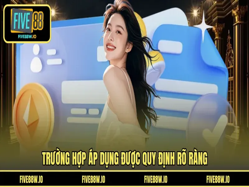 Trường hợp áp dụng được quy định rõ ràng
