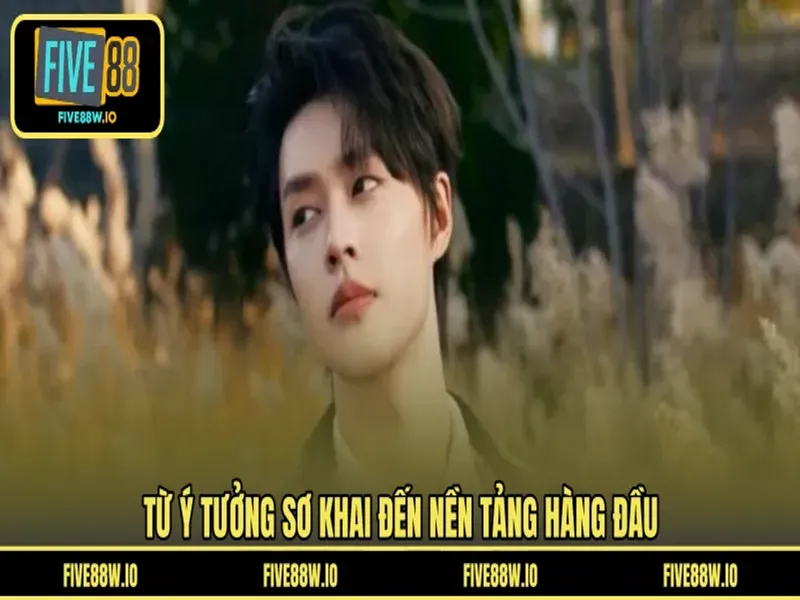 Từ ý tưởng sơ khai đến nền tảng hàng đầu