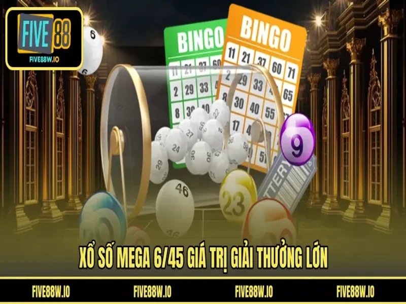 Xổ số Mega 6/45 giá trị giải thưởng lớn